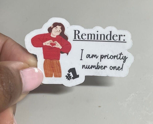 Reminder: I am priority number 1 | Stickers