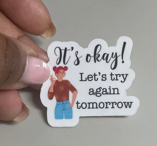 It’s okay! Let's try again tomorrow | Stickers