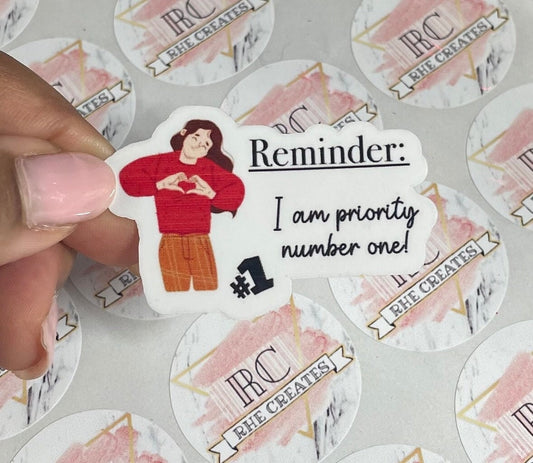 Reminder: I am priority number 1 | Stickers