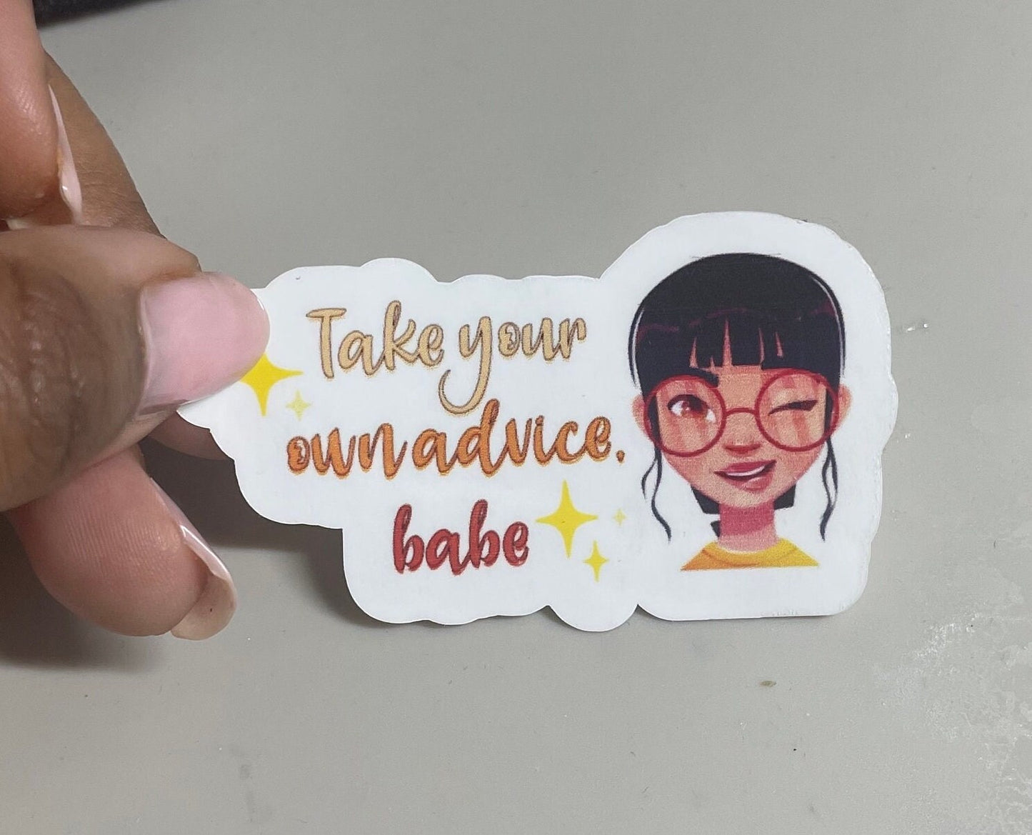 Take your own advice babe | Stickers