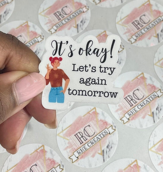 It’s okay! Let's try again tomorrow | Stickers